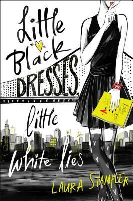 Little Black Dresses, Little White Lies by Laura Stampler, Lucy Truman