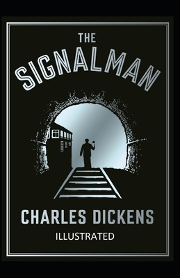 The Signal-Man Illustrated by Charles Dickens