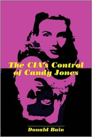 The CIA's Control of Candy Jones by Donald Bain