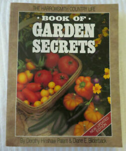 The Harrowsmith Country Life Book of Garden Secrets: A Down-To-Earth Guide to the Art and Science of Growing Better Vegetables by Dorothy Hinshaw Patent