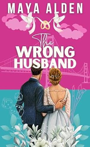 The Wrong Husband by Maya Alden