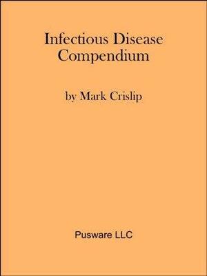 An Infectious Disease Compendium. A Persiflagers Guide by Mark Crislip