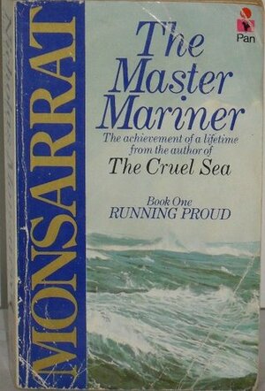 The Master Mariner: Book 1: Running Proud by Nicholas Monsarrat