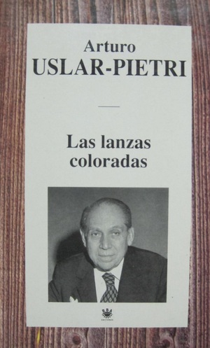 Las Lanzas Coloradas by Arturo Uslar Pietri