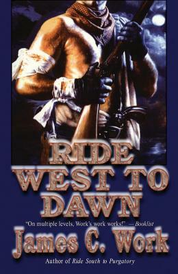 Ride West to Dawn by James C. Work