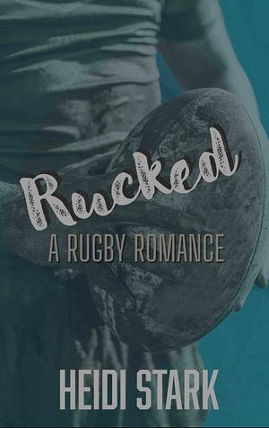 Rucked by Heidi Stark