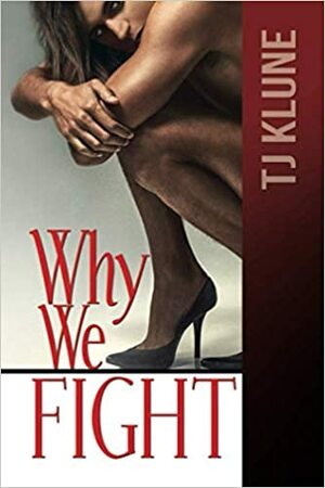 Why We Fight by TJ Klune