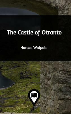 The Castle of Otranto by Horace Walpole