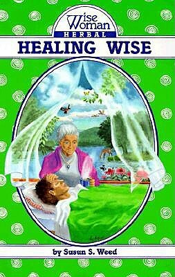 Healing Wise (Wise Woman Herbal Series) by Susun S. Weed