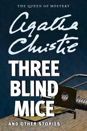 Three Blind Mice and Other Stories by Agatha Christie