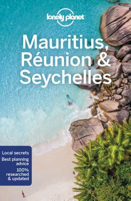 Lonely Planet Mauritius, Reunion & Seychelles by Jean-Bernard Carillet, Matt Phillips, Lonely Planet