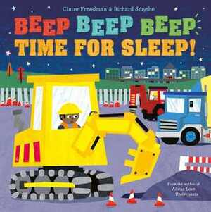 Beep Beep Beep Time for Sleep! by Claire Freedman, Richard Smythe