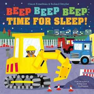 Beep Beep Beep Time for Sleep! by Richard Smythe, Claire Freedman