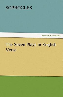 The Seven Plays in English Verse by Sophocles