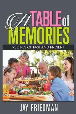 A Table of Memories by Jay Friedman