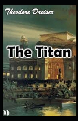 The Titan Illustrated by Theodore Dreiser