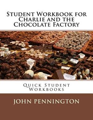 Student Workbook for Charlie and the Chocolate Factory: Quick Student Workbooks by John Pennington