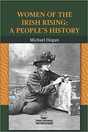 Women of the Irish Rising by Michael Hogan