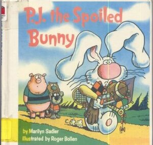 P.J. The Spoiled Bunny by Marilyn Sadler, Marilyn Sadler Bollen