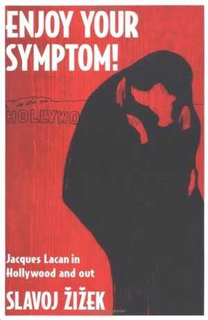 Enjoy Your Symptom!: Jacques Lacan in Hollywood and Out by Slavoj Žižek