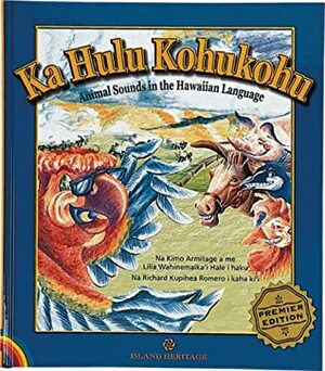 Ka Hulu Kohukohu Animal Sounds in the Hawaiian Language by Kimo Armitage &amp; Lilia Wahinemaikai Hale