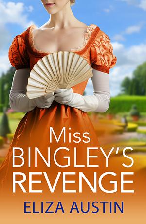 Miss Bingleys Revenge by Eliza Austin