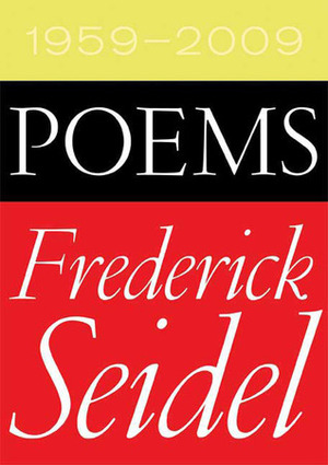 Poems 1959-2009 by Frederick Seidel