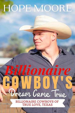 Billionaire Cowboy's Dream Come True by Hope Moore, Hope Moore