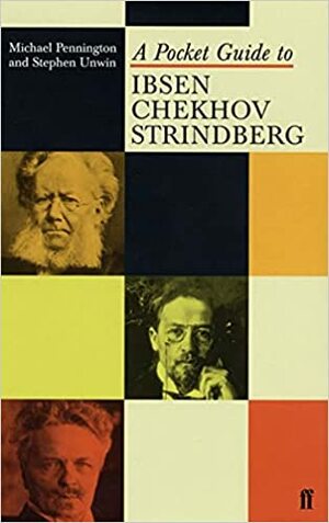 A Pocket Guide to Ibsen, Chekhov and Strindberg by Michael Pennington, Stephen Unwin