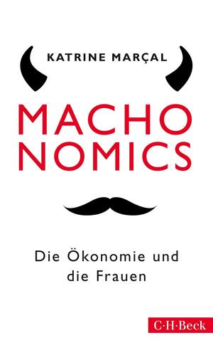 Machonomics: Die Ökonomie und die Frauen by Ninus D. Andarnuswari, Katrine Marçal