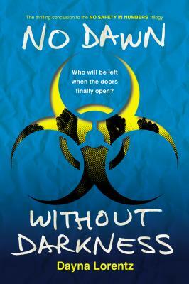 No Dawn Without Darkness: No Safety in Numbers: Book 3 by Dayna Lorentz