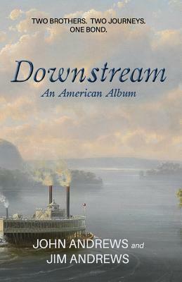 Downstream: An American Album by Jim Andrews, John Andrews