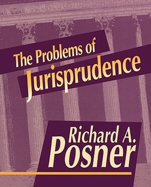 Problems of Jurisprudence by Richard A. Posner