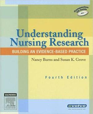 Understanding Nursing Research: Building an Evidence-Based Practice With CDROM by Nancy Burns, Susan K. Grove