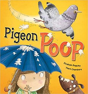 Pigeon Poop by Elizabeth Baguley