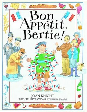 Bon Appetit, Bertie! by Joan Knight