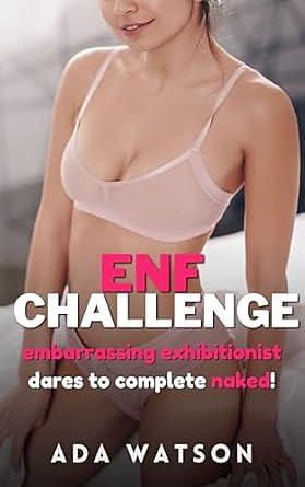 ENF Challenge: Embarrassing Exhibitionist Dares to Complete Naked! by Ada Watson