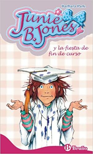 Junie B. Jones y la fiesta de fin de curso by Barbara Park