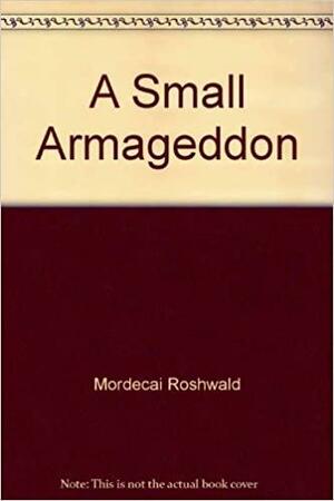 A Small Armageddon by Mordecai Roshwald