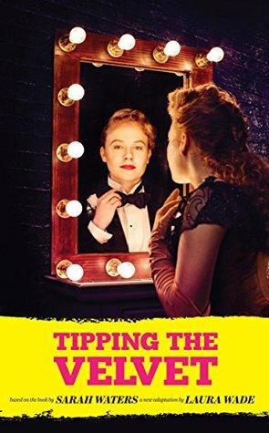 Tipping the Velvet (Oberon Modern Plays) by Laura Wade, Sarah Waters