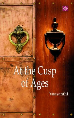 At the Cusp of Ages by Vaasanthi