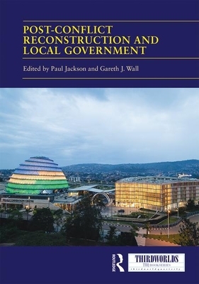 Post-Conflict Reconstruction and Local Government by 