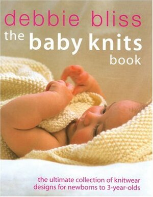 The Baby Knits Book by Debbie Bliss