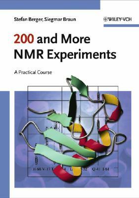 200 and More NMR Experiments: A Practical Course by Siegmar Braun, Stefan Berger