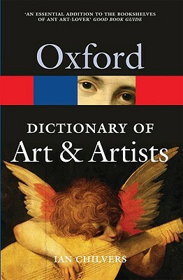 The Oxford Dictionary of Art and Artists by Ian Chilvers