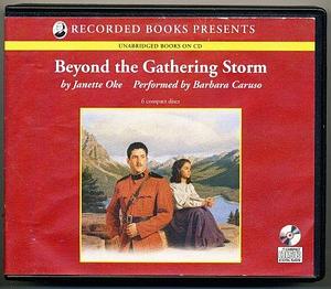 Beyond the Gathering Storm Unabridged on 6 CDs by Barbara Caruso, Janette Oke