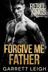 Forgive Me Father by Garrett Leigh