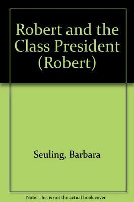 Robert And The Class President by Barbara Seuling