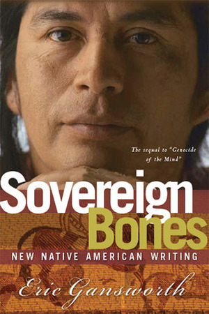 Sovereign Bones: New Native American Writing by Eric Gansworth