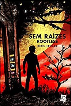 Sem Raizes - Rootless by Chris Howard